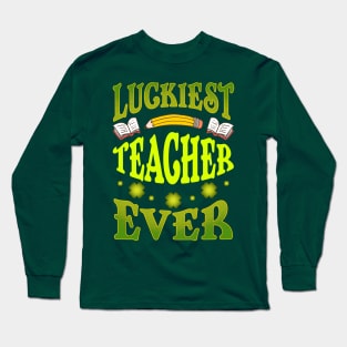 St Patricks Day Luckiest Teacher Ever Long Sleeve T-Shirt